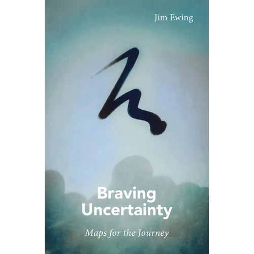 Braving Uncertainty: Maps for the Journey