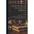 The Statutes Of The State Of Indiana: Containing The Revised Statutes Of 1852, With The Amendments Thereto, And The Subsequent Legislation: With Notes