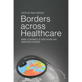 Borders Across Healthcare: Moral Economies of Healthcare and Migration in Europe