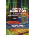 Weaving Our Baskets of Life: Poems and Others