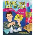 Frank, Who Liked to Build: The Architecture of Frank Gehry
