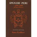 Spanish Peru, 1532-1560: A Social History (2, Revised)