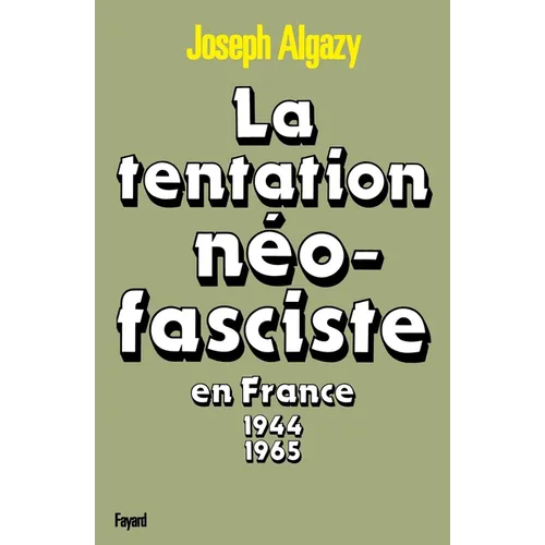 La Tentation néo-fasciste en France de 1944 à 1965