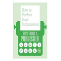 How to Perfect Your Submission: Revised and Updated Edition