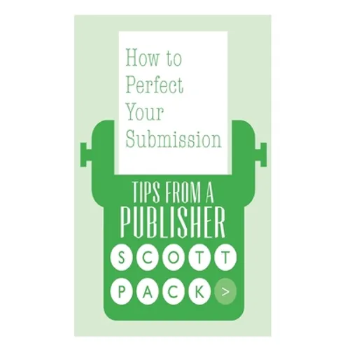 How to Perfect Your Submission: Revised and Updated Edition