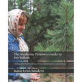 The Medicine Person's Guide to Herbalism: Healing with Plant Medicines, Stones, Animal Spirits, and Ceremony