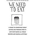 We Need to Eat!: A Guide to Consciously Cheap Eating