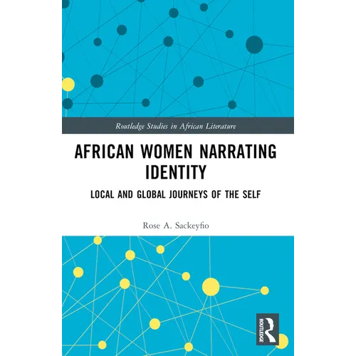 African Women Narrating Identity: Local and Global Journeys of the Self