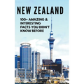 NEW ZEALAND-100+ Amazing & Interesting Facts You Didn't Know Before