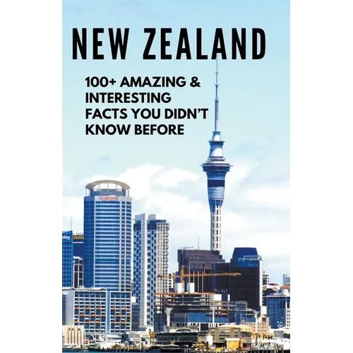 NEW ZEALAND-100+ Amazing & Interesting Facts You Didn't Know Before