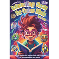 Interesting Facts For Curious Minds Book For Kids: 1320 Random and Brilliant Facts, and Trivia for Smart Kids About Space, Games, Math, Animals, Earth