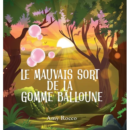Le Mauvais Sort de la Gomme Balloune: Une histoire magique de princesse, de prince et de sorcière, parfaite pour les garçons et les filles; un cadeau