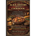 The Black History Month Cookbook: 30 Recipes Celebrating African American Heritage, Soul Food, and Cultural Traditions