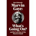 Marvin Gaye: What's Going On? and the Last Days of the Motown Sound