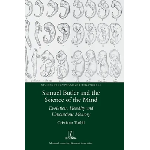 Samuel Butler and the Science of the Mind: Evolution, Heredity and Unconscious Memory