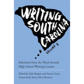 Writing South Carolina, Volume 3: Selections from the Third High School Writing Contest