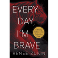 Every Day, I'm Brave: Cultivating Resilience to Gain Freedom from Fear