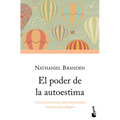 El Poder de la Autoestima: Cómo Potenciar Este Importante Recurso Psicológico / The Power of Self-Esteem: An Inspiring Look at Our Most Important Psyc