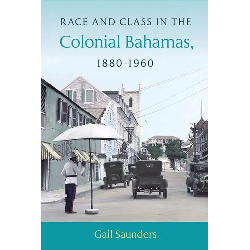 Race and Class in the Colonial Bahamas, 1880-1960