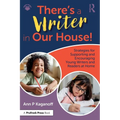 There's a Writer in Our House! Strategies for Supporting and Encouraging Young Writers and Readers at Home