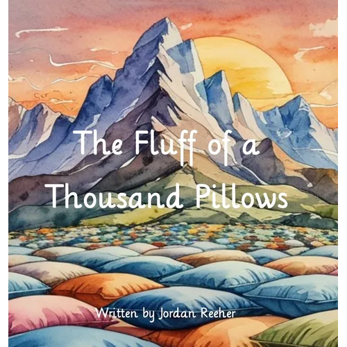 The Fluff of a Thousand Pillows