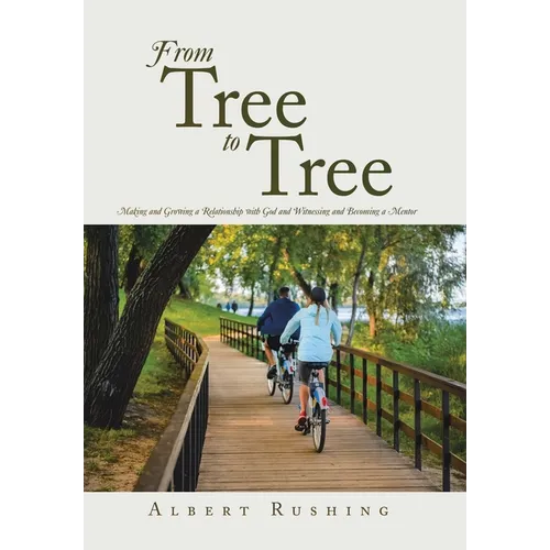 From Tree to Tree: Making and Growing a Relationship with God and Witnessing and Becoming a Mentor