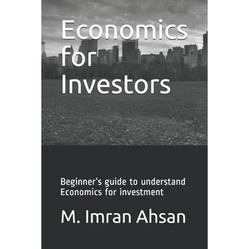 Economics for Investors: Beginner's guide to understand basics of Economics for investment