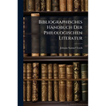 Bibliographisches Handbuch Der Philologischen Literatur: Von Der Mitte Des 18. Jahrhunderts Bis Auf Die Neuste Zeit In Systematischer Ordnung Bearbeit