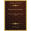 The Early Coins Of America: And The Laws Governing Their Issue (1873)
