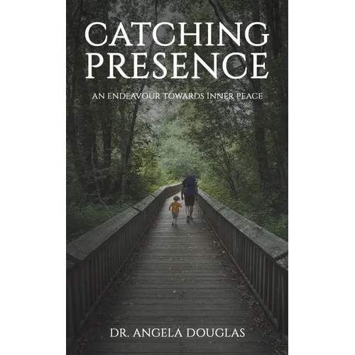 Catching Presence - An Endeavour Towards Inner Peace