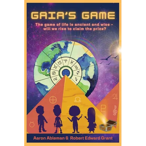 Gaia's Game: The game of life is ancient and wise - will we rise to claim the prize?