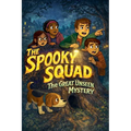 The Spooky Squad: The Great Unseen Mystery