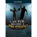 Can You Become a Pro Athlete?: An Interactive Adventure