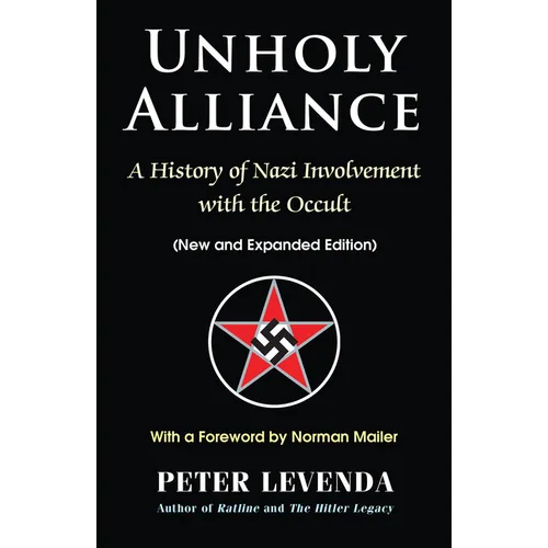 Unholy Alliance: A History of Nazi Involvement with the Occult