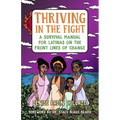 Thriving in the Fight: A Survival Manual for Latinas on the Front Lines of Change