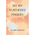 See My Feathered Fingers