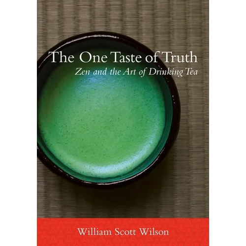 The One Taste of Truth: Zen and the Art of Drinking Tea