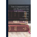 The Commentary of Pelagius on the Epistles of Paul: The Problem of its Restoration
