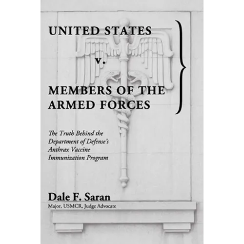 United States v. Members of the Armed Forces: The Truth Behind the Department of Defense's Anthrax Vaccine Immunization Program