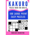 Kakuro Puzzle Book For Adults: 100 Large Print Easy Puzzles for Kakuro Lovers To Enjoy