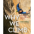 Why We Climb: The World's Most Inspiring Climbers