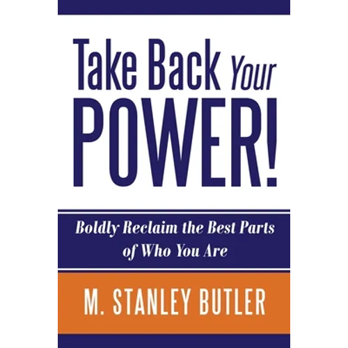 Take Back Your POWER! Boldly Reclaim The Best Parts of Who You Are