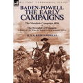 Baden-Powell: The Early Campaigns-The Downfall of Prempeh, a Diary of Life with the Native Levy in Ashanti, 1895-6 & the Matabele CA