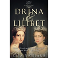 Drina & Lilibet: Queen Victoria and Queen Elizabeth II From Birth to Accession