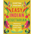 Easy Indian Vegetarian: Delicious Recipes for Every Day