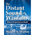 The Distant Sound of Wisdom: Biblical Perspectives on Health