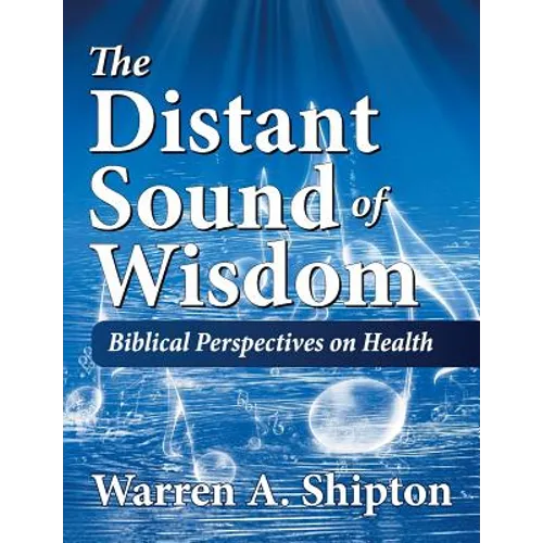 The Distant Sound of Wisdom: Biblical Perspectives on Health