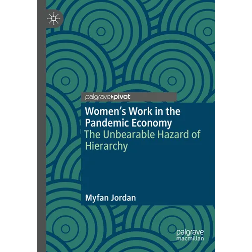 Women's Work in the Pandemic Economy: The Unbearable Hazard of Hierarchy