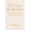 Be the Change, Be the Light