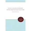 Council-Manager Government: The Political Thought of Its Founder, Richard S. Childs
